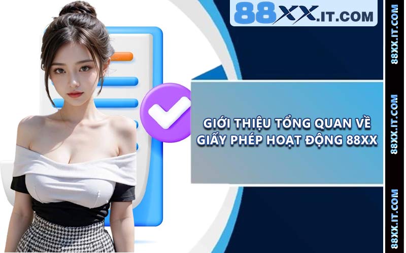 Giới thiệu tổng quan về giấy phép hoạt động 88XX