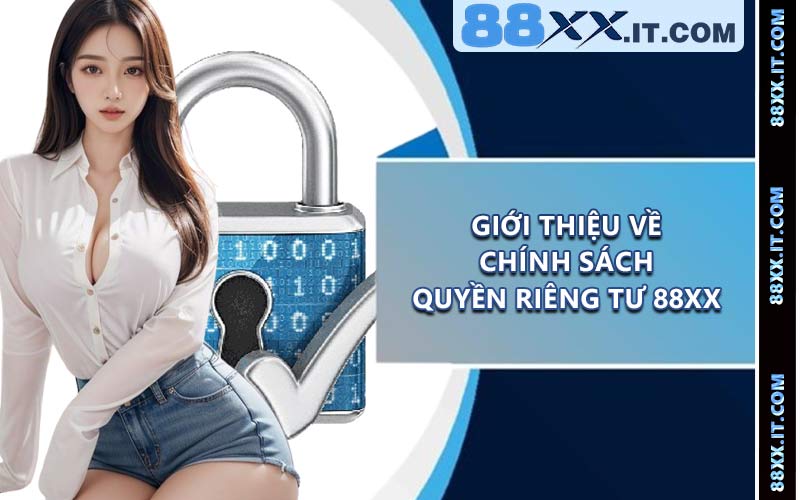 Giới thiệu về chính sách quyền riêng tư 88XX