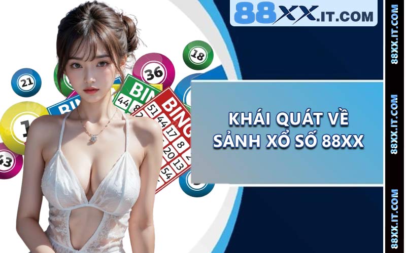 Khái quát về sảnh xổ số 88XX
