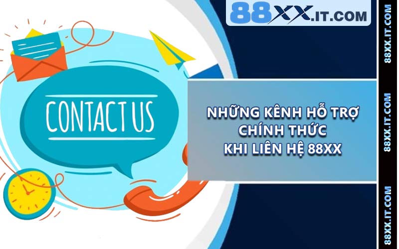 Những kênh hỗ trợ chính thức khi liên hệ 88XX