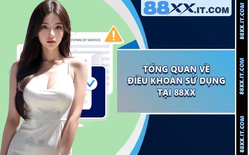 Tổng quan về điều khoản sử dụng tại 88XX