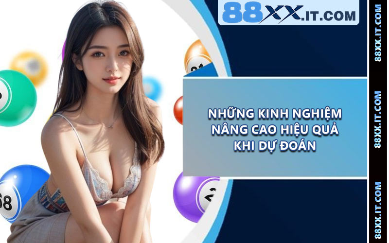 Những Kinh Nghiệm Nâng Cao Hiệu Quả Khi Dự Đoán